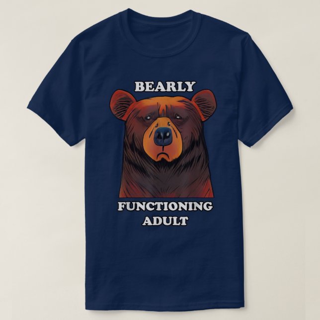 Bearly Functioning Adult Funny Bear Pun Barely Adu T-Shirt (Design vorne)