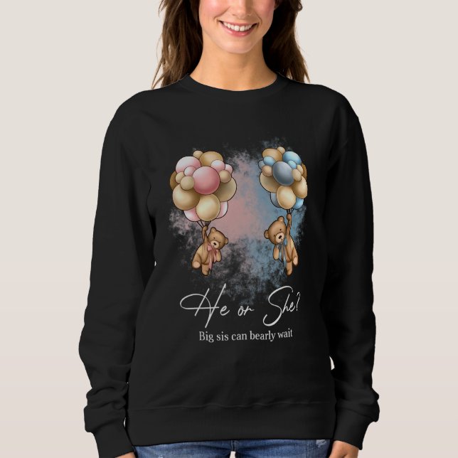 Bears Balloons Big Sis Can Bearly Wait Gender Reve Sweatshirt (Vorderseite)