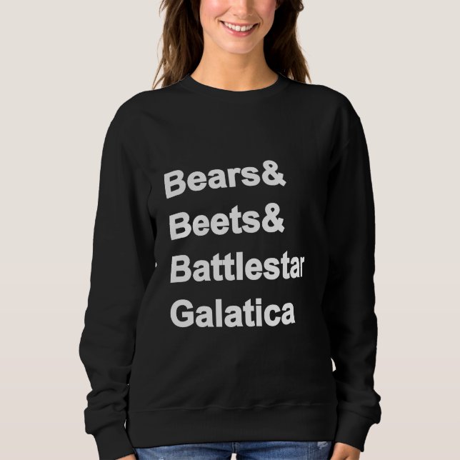 Bears Beets Battlestar Galatica Sweatshirt (Vorderseite)