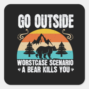 Bears - Go Outside Worst Case Szenario Quadratischer Aufkleber
