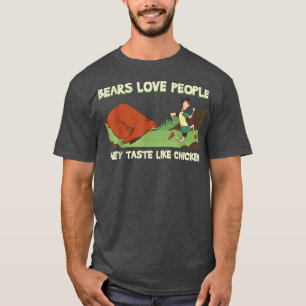 Bears Liebe Menschen, die sie schmecken wie Hühner T-Shirt