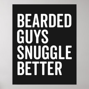 Bearted Typ Snugggle Better Funny Quote Poster