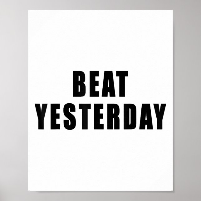 Beat Yesterday Motivational Quotes  Poster (Vorne)