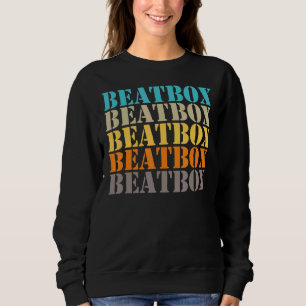 Beatbox Musical Style Vocal Schlagzeug Music Beatb Sweatshirt