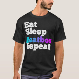Beatbox "Schlaf essen" wiederholen T-Shirt