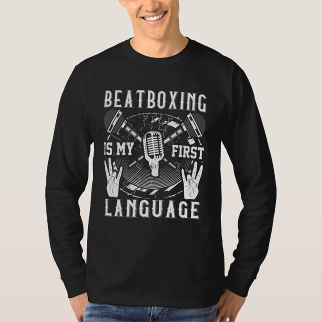 Beatboxing Is My First Language  Beatboxer T-Shirt (Vorderseite)