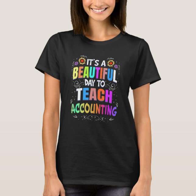 Beautiful Day to Teach Accounting   Accounting Tea T-Shirt (Vorderseite)