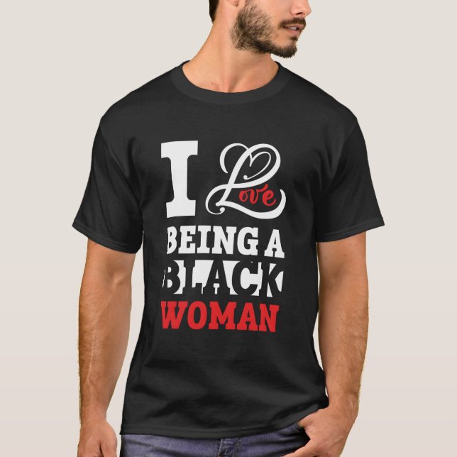 Beautiful Pride Black I Love Being A Black T-Shirt (Vorderseite)