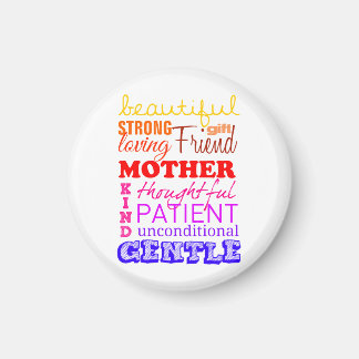 Beautiful, strong, friend, patient mother magnet