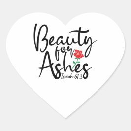 Beauty for Ashes - Isaiah 61:3 Heart Stickers