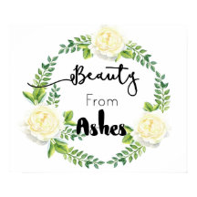 "Beauty from Ashes" Inspiration Wall Poster
