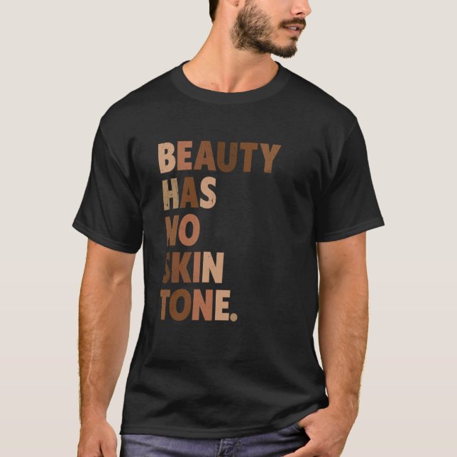 Beauty Has No Skin Tone Melanin BLM Slogan T-Shirt (Vorderseite)