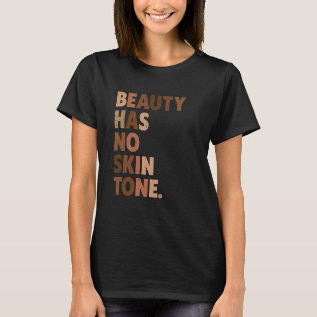 Beauty Has No Skin Tone Melanin BLM Slogan T-Shirt (Vorderseite)