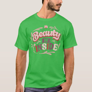 Beauty ist Inside by Tobe Fonseca T-Shirt
