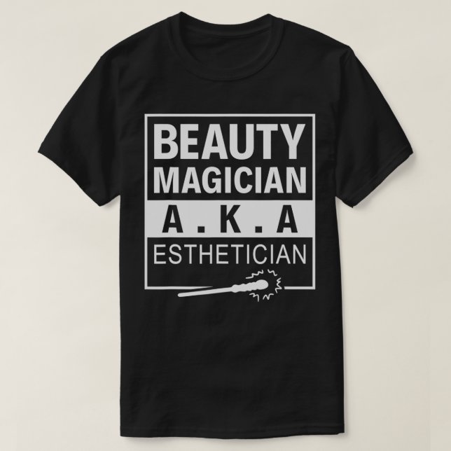 Beauty Magician AKA Esthetician Makeup Artist funn T-Shirt (Design vorne)