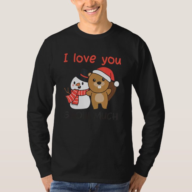 Beaver I Love You Snow Much Snowman Pun T-Shirt (Vorderseite)