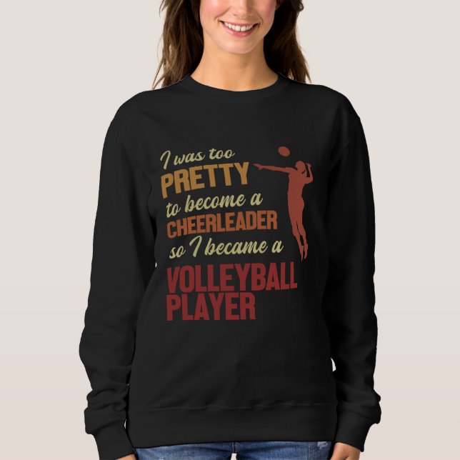 Became a Volleyball Player Team Player Coach Volle Sweatshirt (Vorderseite)