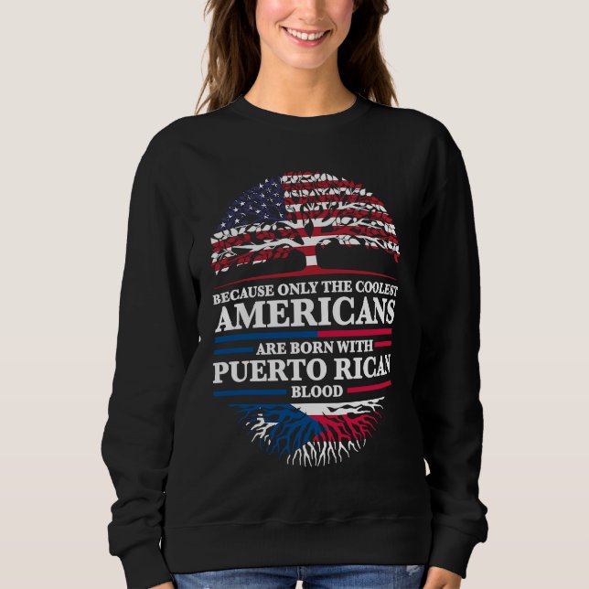 because Americans are born with puerto rican Puert Sweatshirt (Vorderseite)