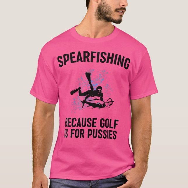 Because Golf Is For Pussies Funny Fishing Gift T-Shirt (Vorderseite)