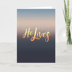 Because He Lives, Easter Greeting Card Feiertagskarte