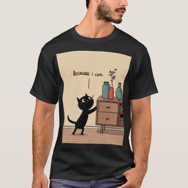 “Because I Can” Black Cat – Funny Minimal Poster T-Shirt (Vorderseite)