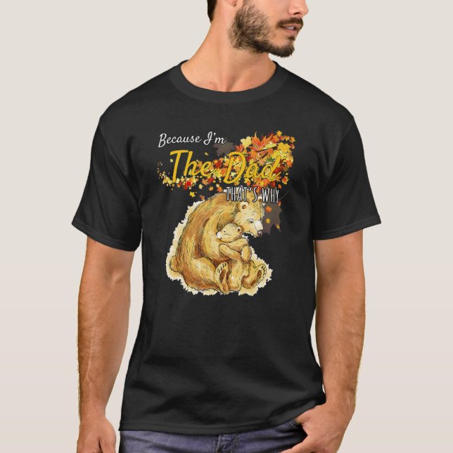 Because I'm The Dad That's Why  Humorous T-Shirt (Vorderseite)