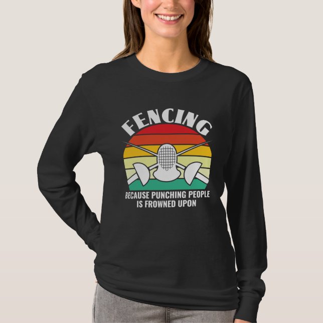 Because Punching People Is Frowned Upon  Fencing F T-Shirt (Vorderseite)