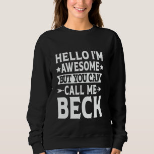 Beck Funny Vorname Hallo ich bin Phantastisch Call Sweatshirt