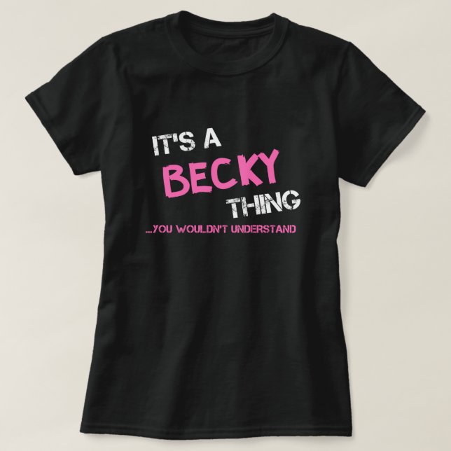 Becky, was man T - Shirt nicht verstehen würde (Design vorne)