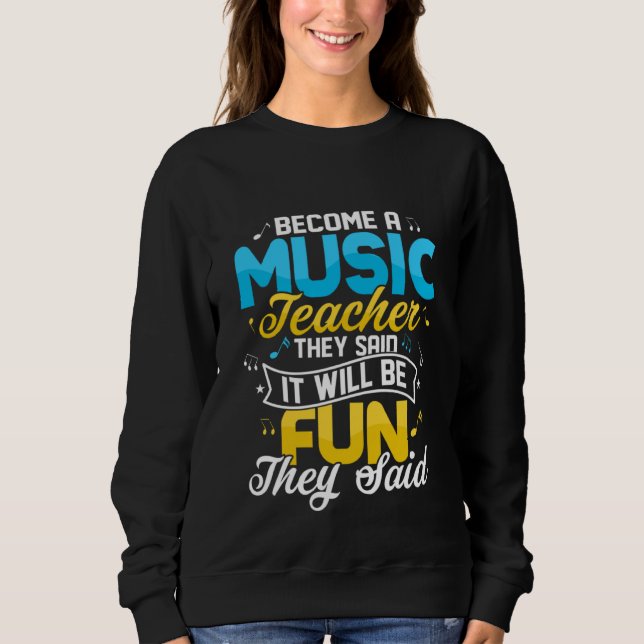 Become A Music Teacher They Said Education Notes I Sweatshirt (Vorderseite)