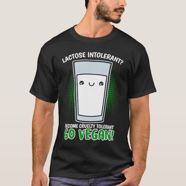 Become Cruelty Intolerant Go Vegan! Lactose intole T-Shirt (Vorderseite)