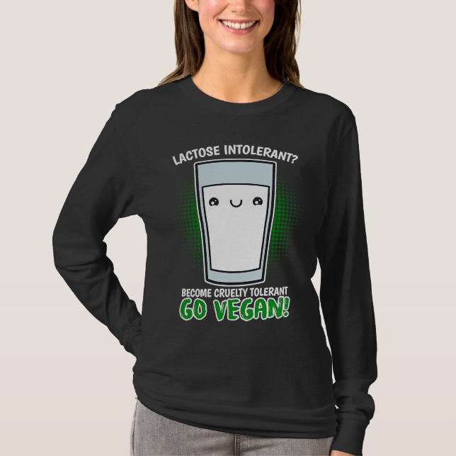 Become Cruelty Intolerant Go Vegan! Lactose intole T-Shirt (Vorderseite)
