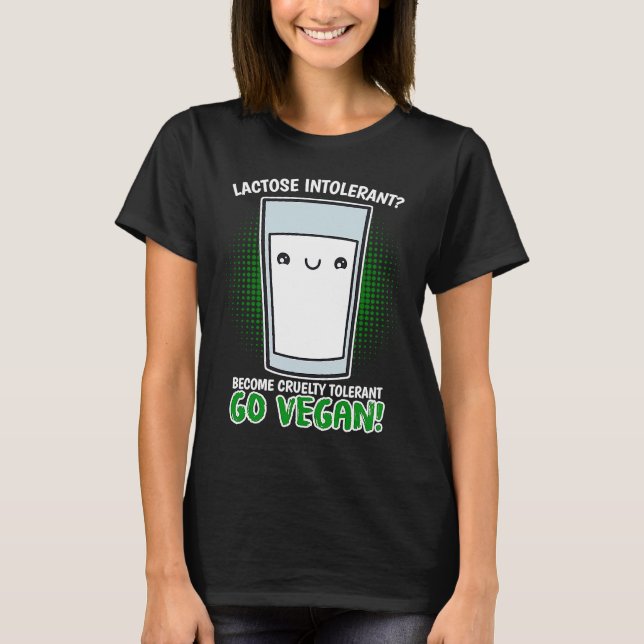Become Cruelty Intolerant Go Vegan! Lactose intole T-Shirt (Vorderseite)