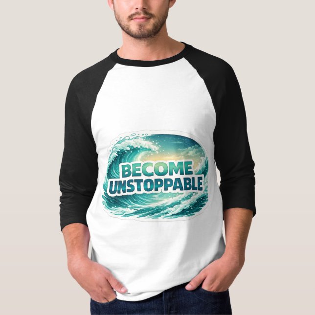 Become Unstoppable Ocean Wave Typography T-Shirt (Vorderseite)