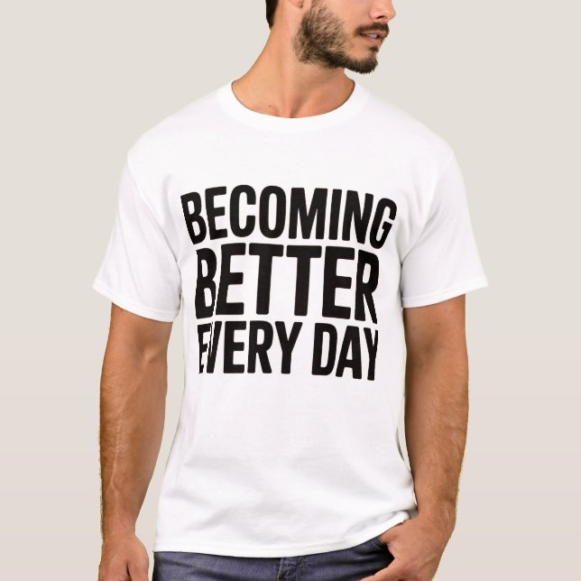 Becoming Better Every Day Men's Motivational  T-Shirt (Vorderseite)