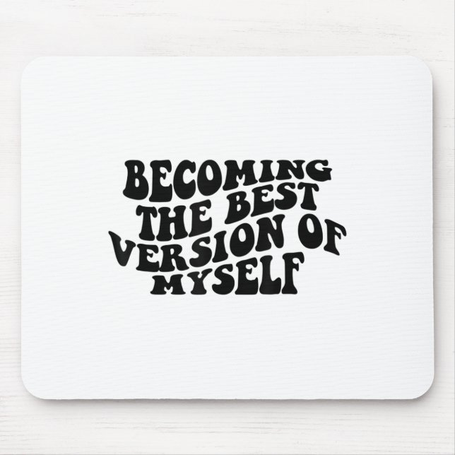 Becoming The Version Of Myself Funny Motivation  Mousepad (Vorne)