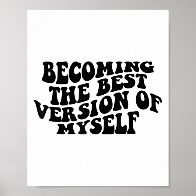 Becoming The Version Of Myself Funny Motivation  Poster (Vorne)