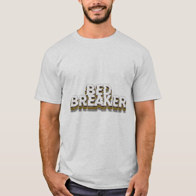 Bed Breaker T-Shirt (Vorderseite)