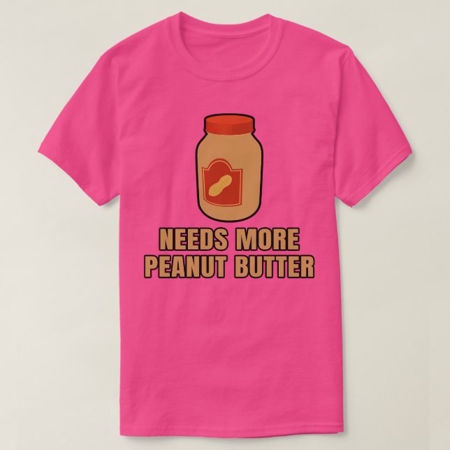 Bedarf an Erdnussbutter T-Shirt (Design vorne)