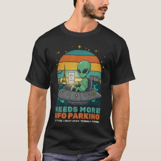 Bedarf an mehr UFO-Parkplätzen - Funny Alien Earth T-Shirt