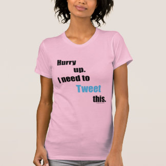 Bedarf, zu tweeten dieses T-Shirt