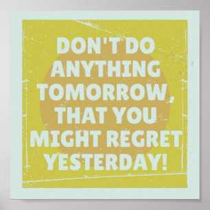 Bedauern Sie die Vergangenheit und die Gegenwart Poster