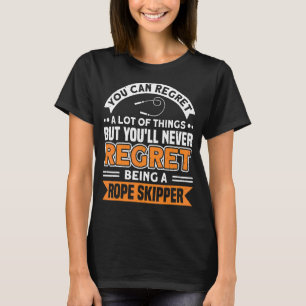 Bedauern Sie nie, ein Seil Skipper Jump Rope Skipp T-Shirt