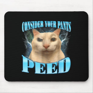 Bedenke deine Hose hat lustig gepinkelt Freak Cat Mousepad