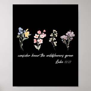 Bedenkt, wie die Wildblumen wachsen Jesus Gott Chr Poster