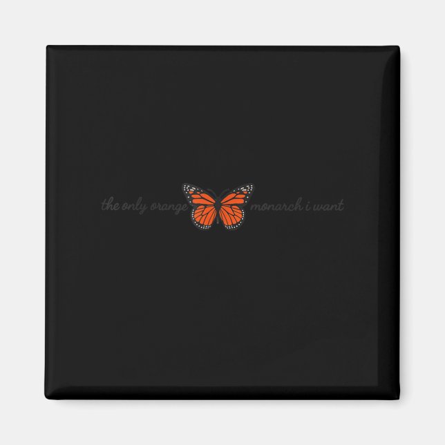 Bedeutsam Der Einzige Orange Monarch Der Ich Will  Magnet (Vorne)