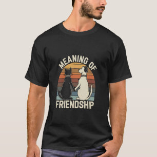 Bedeutung Von Freundschaft Lustige Katzen Hund Bil T-Shirt