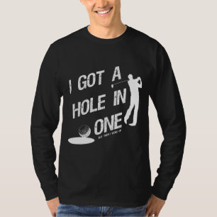 Bedrückt Got ich ein Loch in One für einen Golfspi T-Shirt