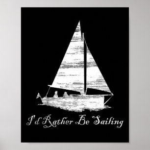 Bedruckt Ich Würde Lieber Segeln Segelboot Bootfah Poster