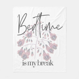Bedtime is my Break Fleecedecke